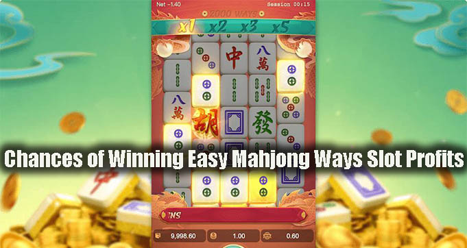 Chances of Winning Easy Mahjong Ways Slot Profits