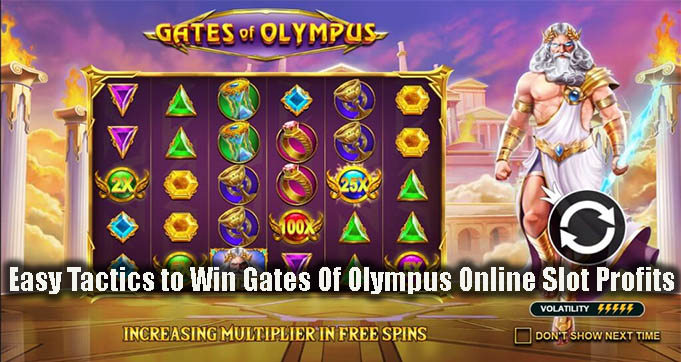 Easy Tactics to Win Gates Of Olympus Online Slot Profits