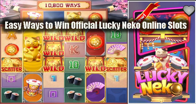 Easy Ways to Win Official Lucky Neko Online Slots