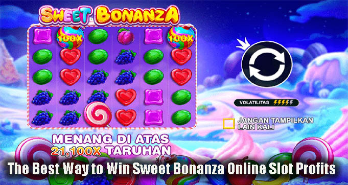 The Best Way to Win Sweet Bonanza Online Slot Profits